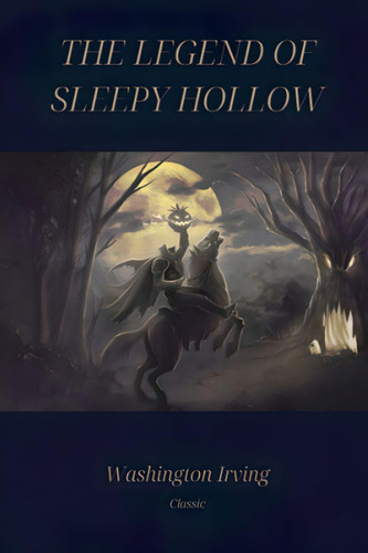 The Legend of Sleepy Hollow: The Original 1820 Edition: Classic