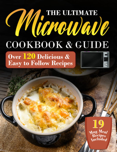 The Ultimate Microwave Cookbook & Guide