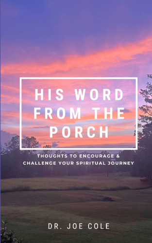 His Word From the Porch: Thoughts to Encourage & Challenge Your