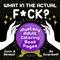 What in the Actual F*ck?: Mystery Adult Coloring Book Pages ' Color &