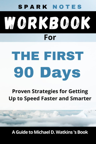 Workbook for Michael D. Watkins' The First 90 Days