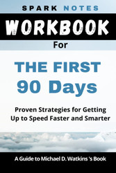 Workbook for Michael D. Watkins' The First 90 Days