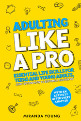 Adulting Like A Pro: Essential Life Skills for Teens and Young Adults
