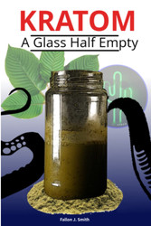 Kratom - A Glass Half Empty