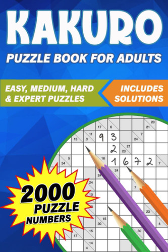 Kakuro Puzzle Book for Adults: 2000 Large Print Puzzle Numbers