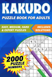Kakuro Puzzle Book for Adults: 2000 Large Print Puzzle Numbers