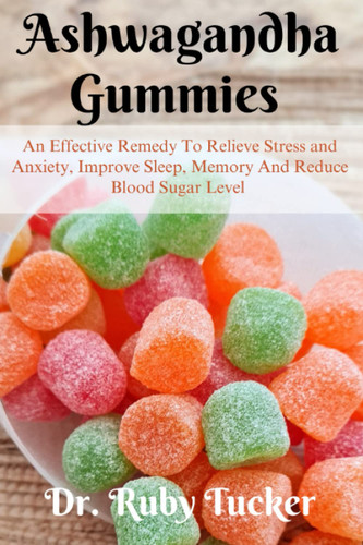 Ashwagandha Gummies: an Effective Remedy to Relieve Stress and