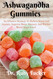 Ashwagandha Gummies: an Effective Remedy to Relieve Stress and