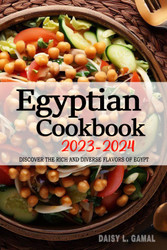 Egyptian Cookbook 2023-2024 - Discover the Rich and Diverse Flavors