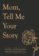 Mothers Day Gifts: Mom Tell Me Your Story: A Mother`s Guided Journal