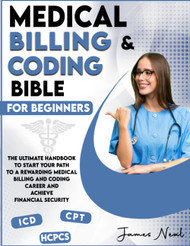 Medical Billing and Coding Bible for Beginners 2023