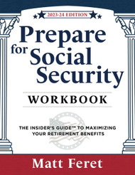 Prepare for Social Security Workbook: The Insider's Guide to
