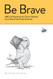 Be Brave: ABCs of Inspiration for Cancer Patients from