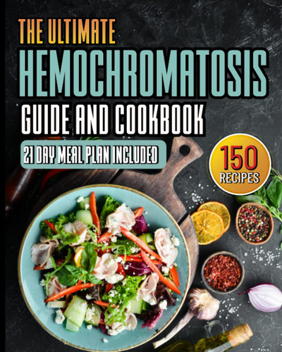 Hemochromatosis Guide and Cookbook