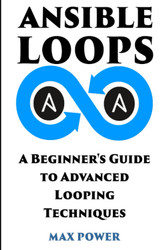 Ansible Loops: A Beginners guide to advanced looping techniques