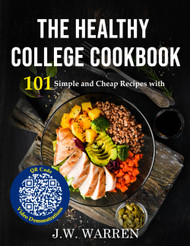 The College Cookbook: 101 Simple Cheap and Healthy Recipes with QR