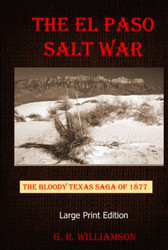 The El Paso Salt War: The Bloody Texas Saga of 1877