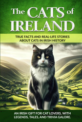 The Cats of Ireland: An Irish Gift for Cat Lovers with Legends Tales