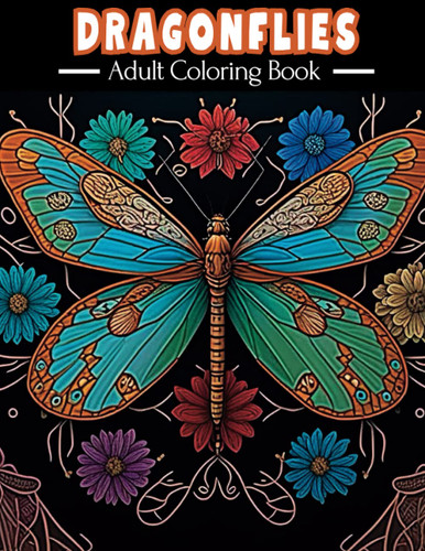Dragonflies: Adult Coloring Book - A Collection Of 50 Illustrations