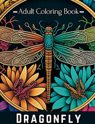 Dragonfly: Adult Coloring Book With 50 Fine Line Grayscale Magical