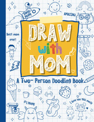 Draw with Mom: A Two-Person Doodle Book Drawing Book with Prompts