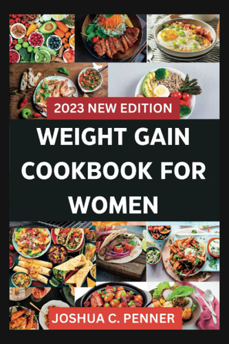Weight Gain Cookbook for Women: the Ultimate Guide to a Weight Gain