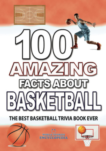 100 Amazing Facts About Basketball