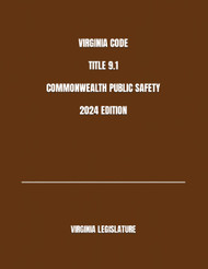 Virginia Code Title 9.1 Commonwealth Public Safety 2024 Edition