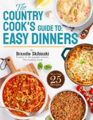 The Country Cook's Guide To: Easy Dinners