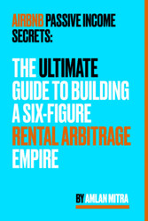 Airbnb Passive Income Secrets: The Ultimate Guide to Building a