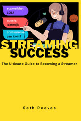 Streaming Success: The Ultimate Guide to Becoming a Streamer