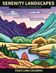 Serenity Landscapes: A Relaxing Coloring Book: Adult Relaxation