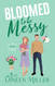 Bloomed to Be Messy: A Small Town Sweet Romantic Comedy