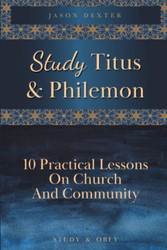 Study Titus & Philemon: 10 Practical Lessons On Church And Community