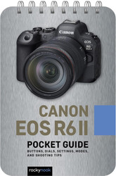 Canon EOS R6 II: Pocket Guide: Buttons Dials Settings Modes and
