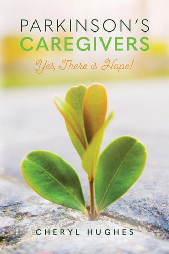 Parkinson's Caregivers: Yes there is Hope!