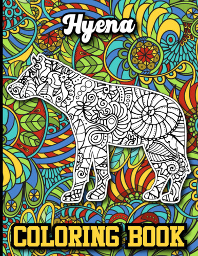 Hyena Coloring Book: 30 Mandala Style Unique Hyena Coloring Pages for