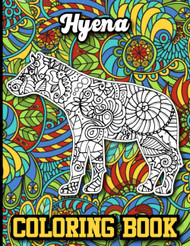 Hyena Coloring Book: 30 Mandala Style Unique Hyena Coloring Pages for
