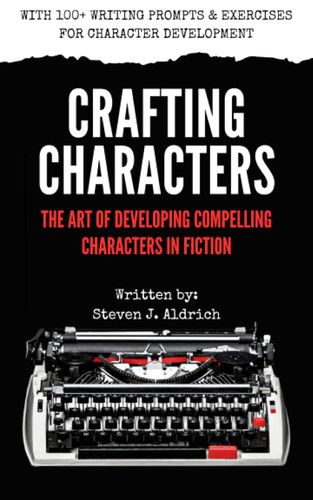 Crafting Characters: The Art of Developing Compelling Characters in