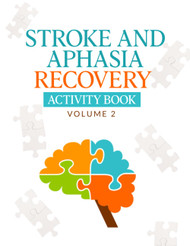 Stroke and Aphasia Recovery Activity Book