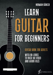 Learn Guitar for Beginners - Guitar Book for Adults: With QR-Codes to