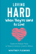 Loving Hard When They're Hard to Love: Essays on Raising Teens in