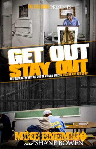 Get Out Stay Out!: The Secrets to Getting Out of Prison Early and