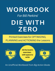 Workbook for Bill Perkins' Die With Zero
