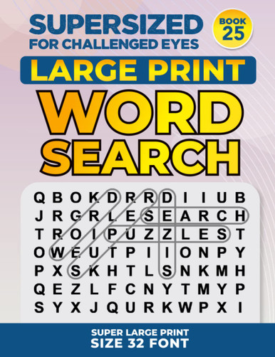Supersized for Challenged Eyes Book 25: Super Large Print Word Search