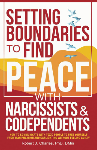 Setting Boundaries to Find Peace with Narcissists & Codependents