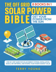 The Off Grid Solar Power Bible