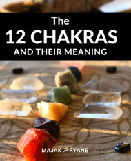 The 12 Chakras And Their Meaning