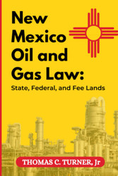New Mexico Oil and Gas Law: State Federal and Fee Lands