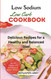 Low Sodium Low Carb Cookbook: Delicious Recipes for a Healthy and